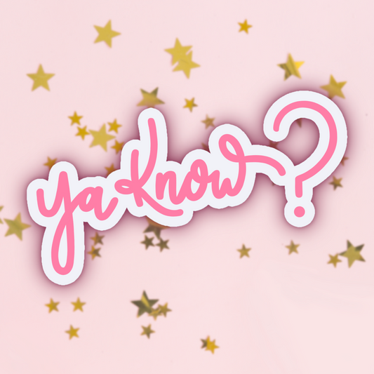'Ya Know' Sticker